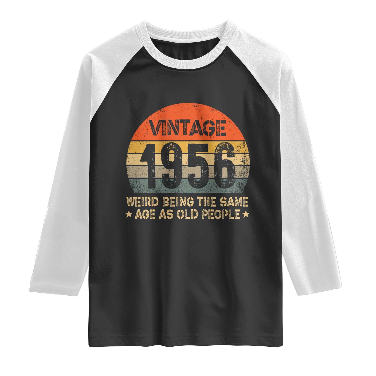 70th Birthday Raglan Shirt Retro 1956 Weird Being The Same Age As Old People TS10 Black White Print Your Wear