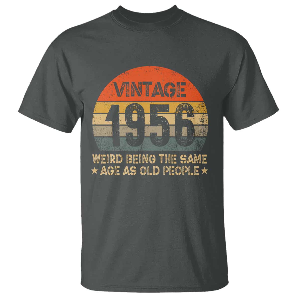 70th Birthday T Shirt Retro 1956 Weird Being The Same Age As Old People TS10 Dark Heather Print Your Wear