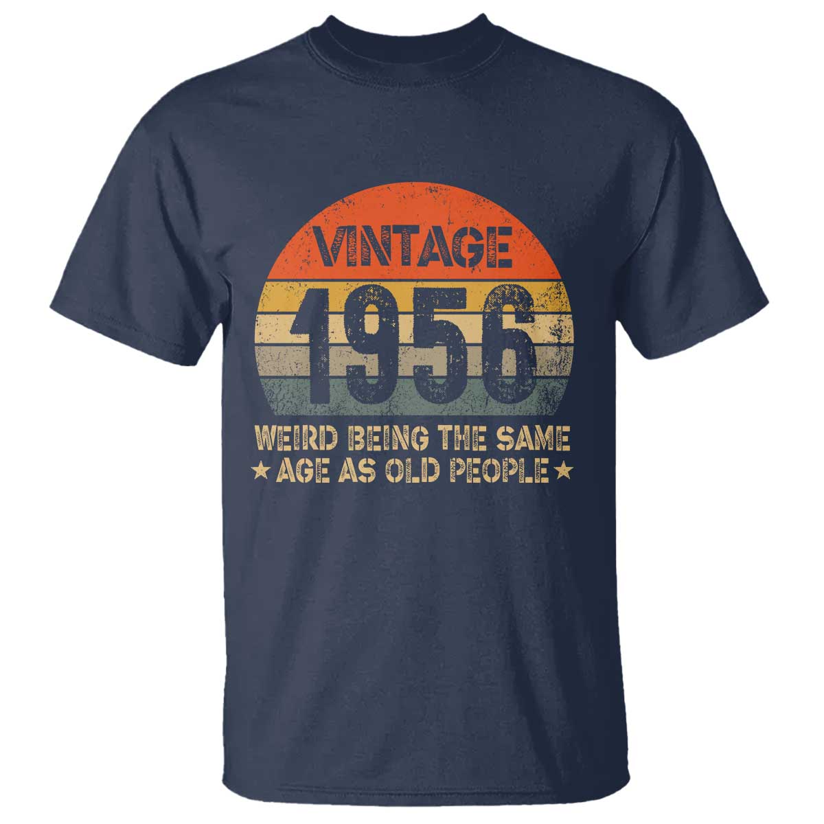 70th Birthday T Shirt Retro 1956 Weird Being The Same Age As Old People TS10 Navy Print Your Wear