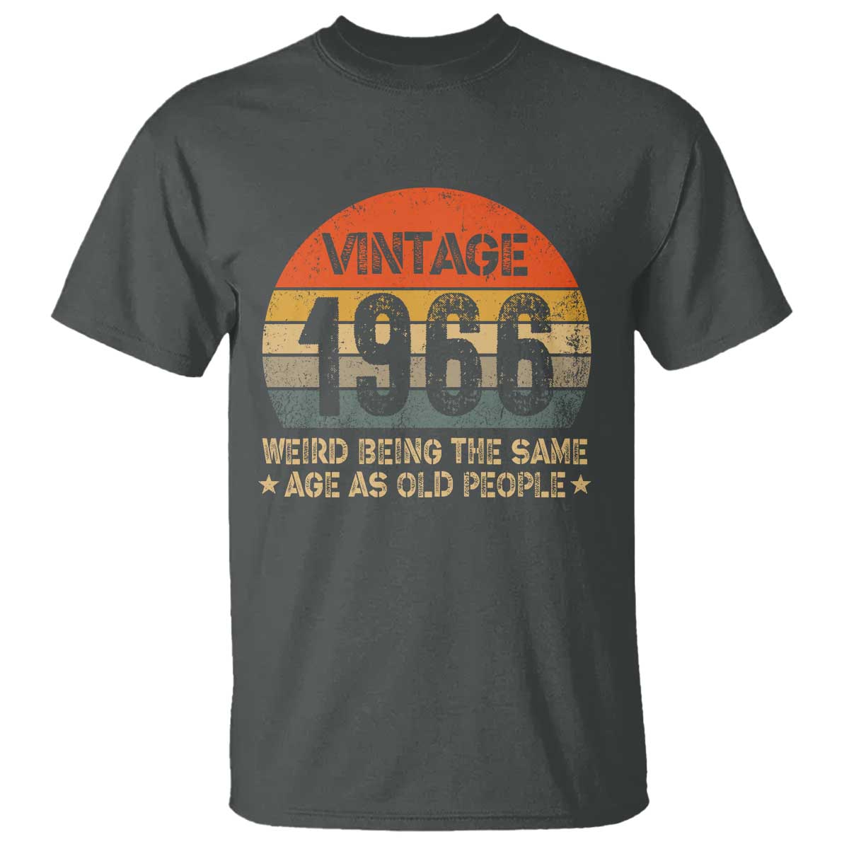 60th Birthday T Shirt Retro 1966 Weird Being The Same Age As Old People TS10 Dark Heather Print Your Wear