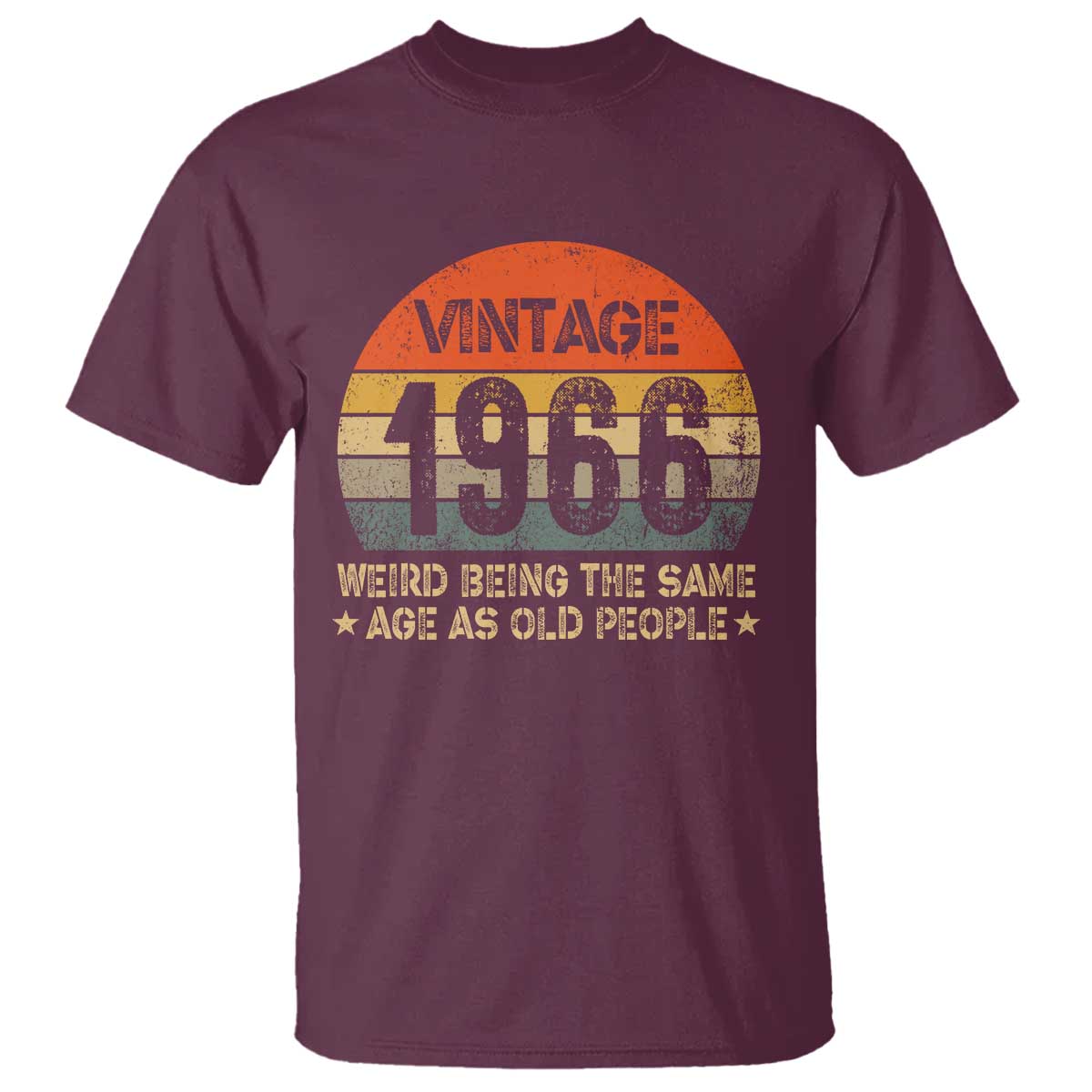 60th Birthday T Shirt Retro 1966 Weird Being The Same Age As Old People TS10 Maroon Print Your Wear