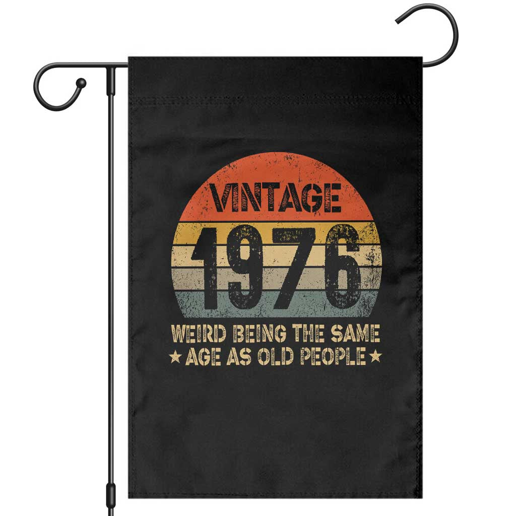 50th Birthday Garden Flag Retro 1976 Weird Being The Same Age As Old People TS10 Black Print Your Wear
