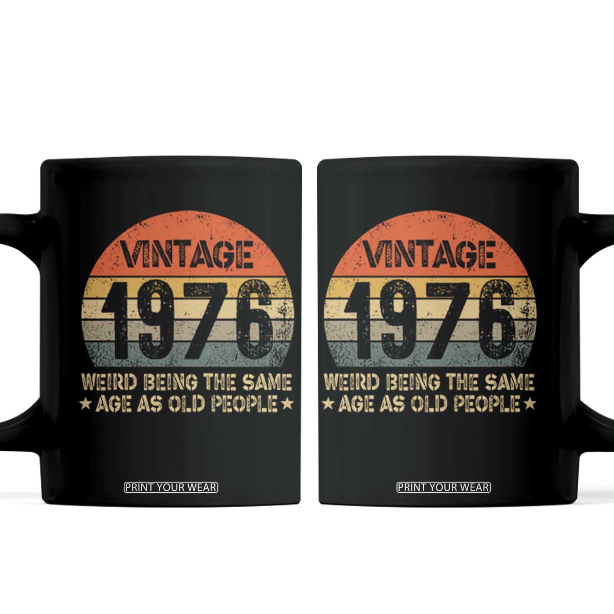 50th Birthday Coffee Mug Retro 1976 Weird Being The Same Age As Old People TS10 Black Print Your Wear