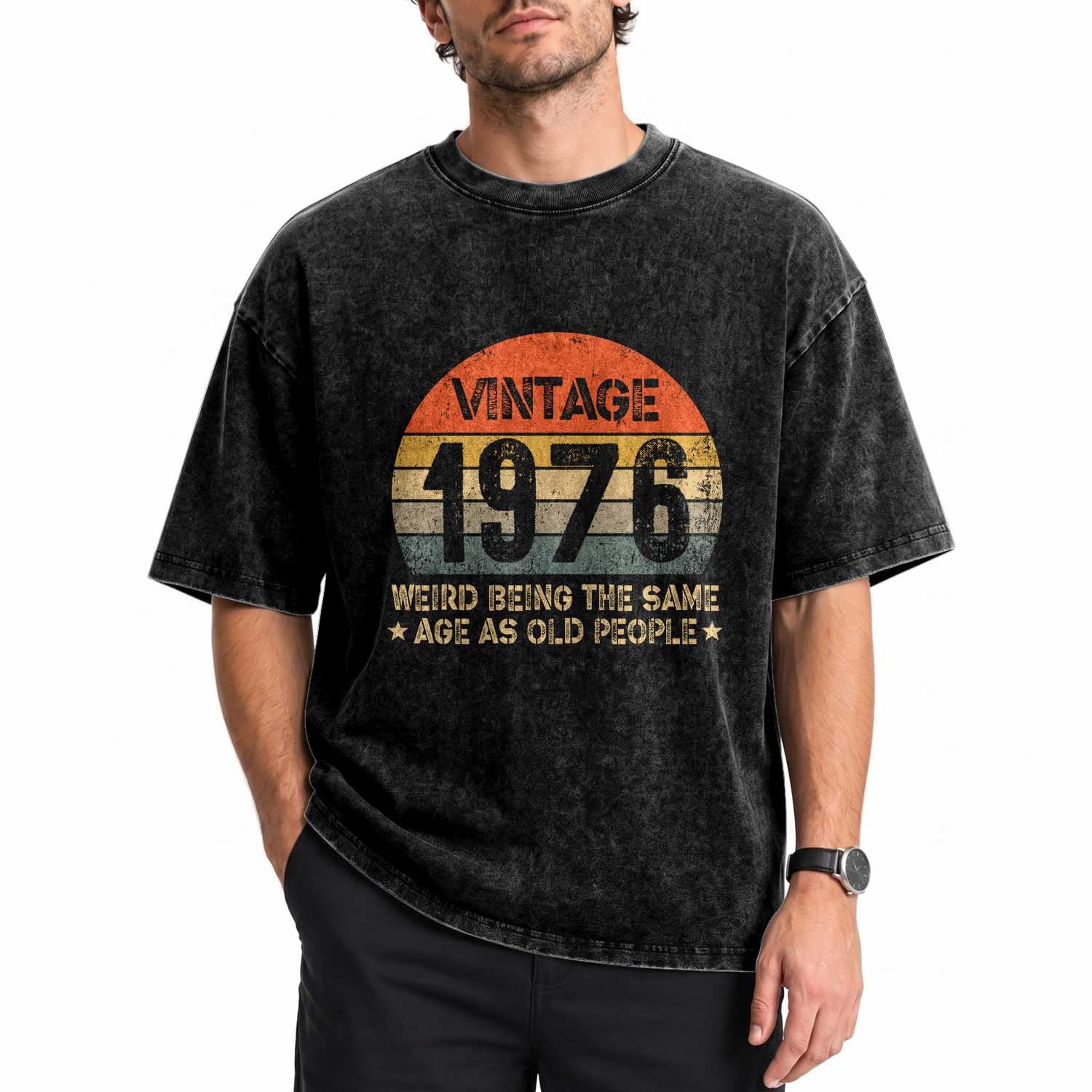 50th Birthday Washed Cotton T-Shirt Retro 1976 Weird Being The Same Age As Old People