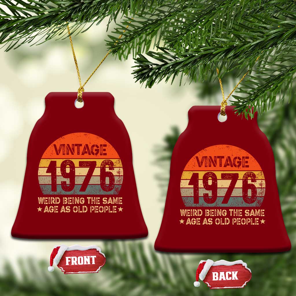50th Birthday Ceramic Ornament Retro 1976 Weird Being The Same Age As Old People TS10 Print Your Wear