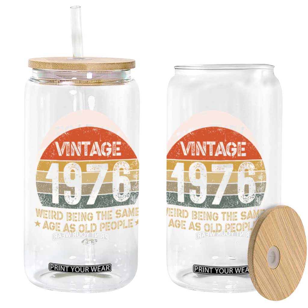 50th Birthday Glass Can Retro 1976 Weird Being The Same Age As Old People TS10 Print Your Wear