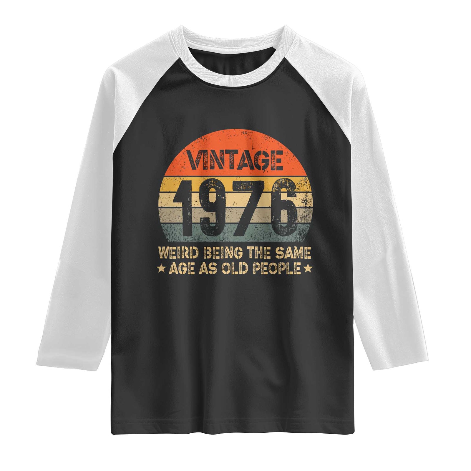50th Birthday Raglan Shirt Retro 1976 Weird Being The Same Age As Old People TS10 Black White Print Your Wear