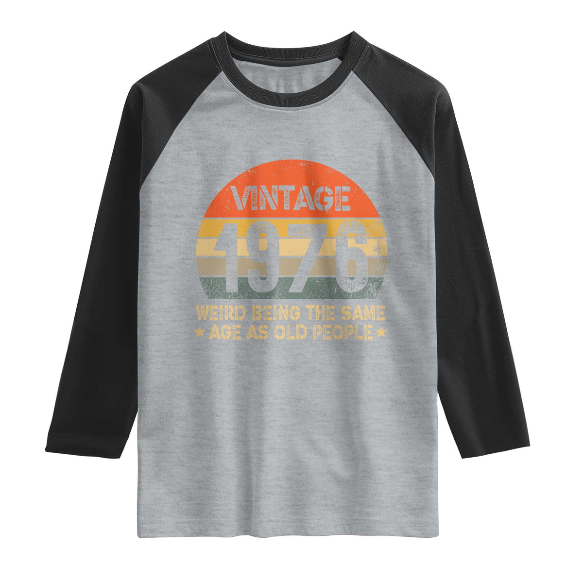 50th Birthday Raglan Shirt Retro 1976 Weird Being The Same Age As Old People TS10 Heather Gray Black Print Your Wear
