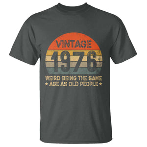 50th Birthday T Shirt Retro 1976 Weird Being The Same Age As Old People TS10 Dark Heather Print Your Wear