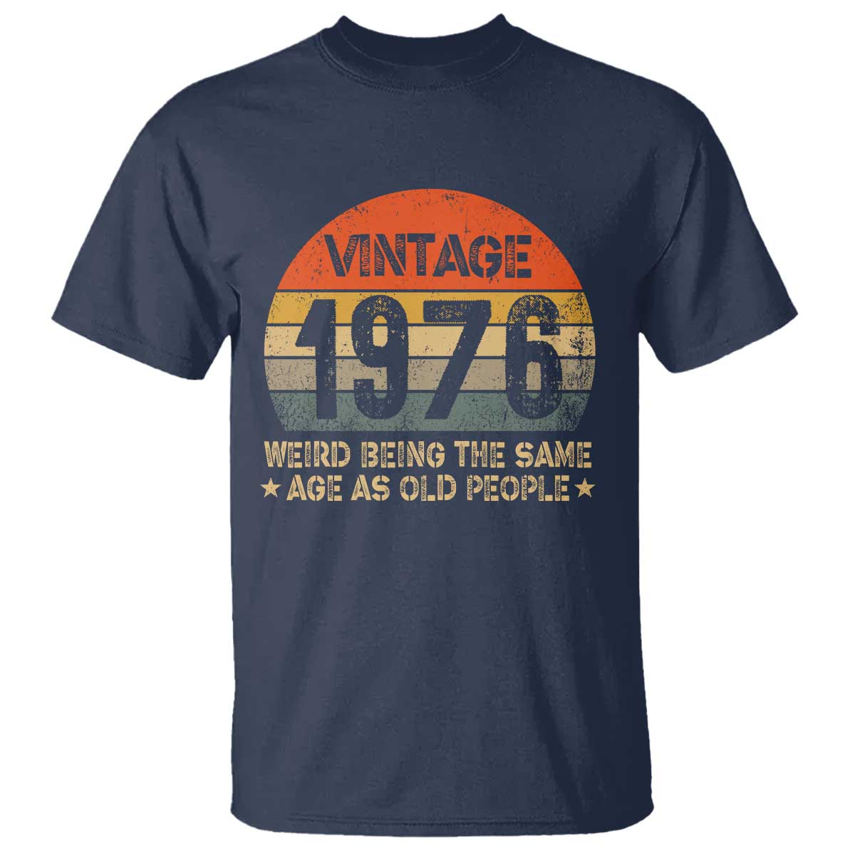 50th Birthday T Shirt Retro 1976 Weird Being The Same Age As Old People TS10 Navy Print Your Wear