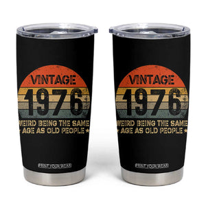 50th Birthday Tumbler Cup Retro 1976 Weird Being The Same Age As Old People TS10 Black Print Your Wear
