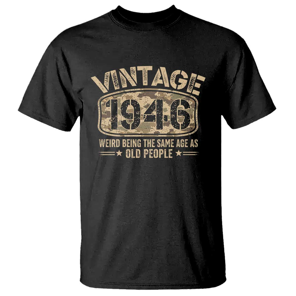 80th Birthday Gift For Men T Shirt Retro Camo 1946 Weird Being The Same Age As Old People TS10 Black Print Your Wear