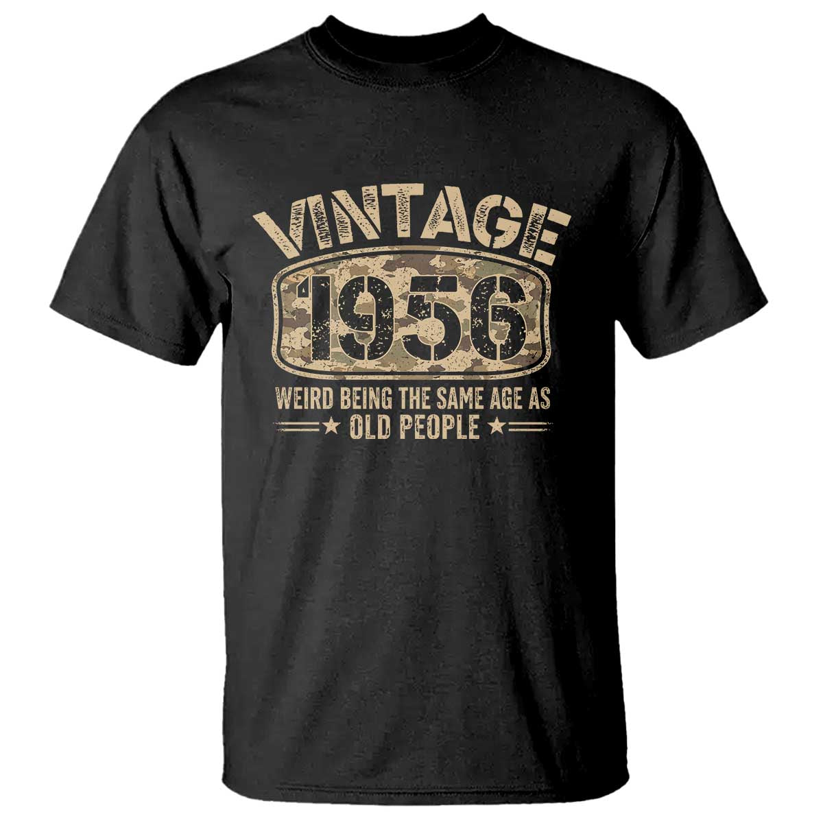 70th Birthday Gift For Men T Shirt Retro Camo 1956 Weird Being The Same Age As Old People TS10 Black Print Your Wear