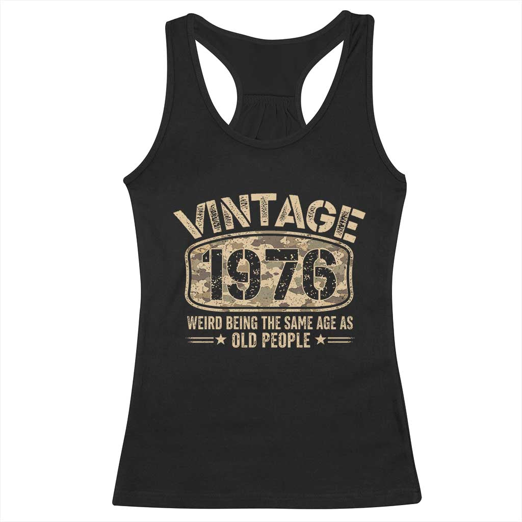 50th Birthday Gift For Men Racerback Tank Top Retro Camo 1976 Weird Being The Same Age As Old People TS10 Black Print Your Wear