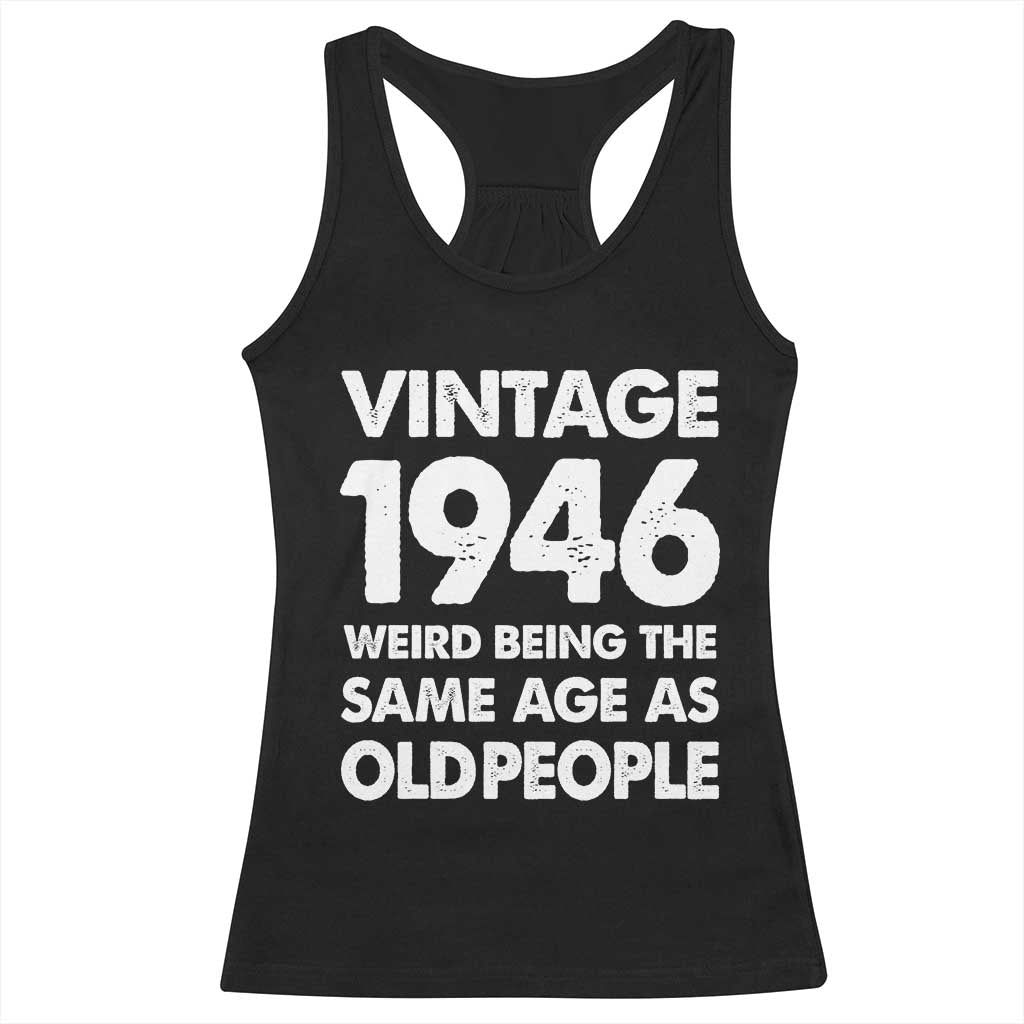 Funny 80th Birthday Racerback Tank Top Turning 80 Year Old Gifts Weird Being The Same Age As Old People TS10 Black Print Your Wear