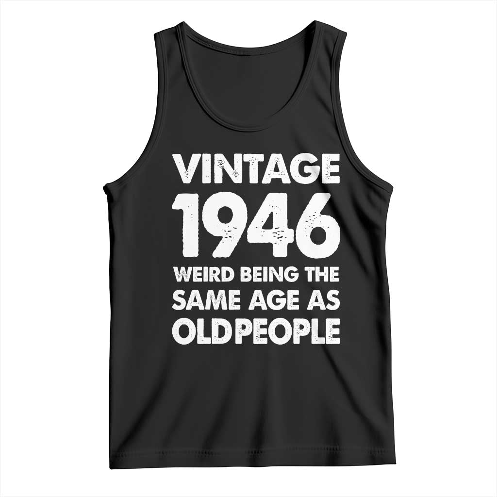 Funny 80th Birthday Tank Top Turning 80 Year Old Gifts Weird Being The Same Age As Old People TS10 Black Print Your Wear