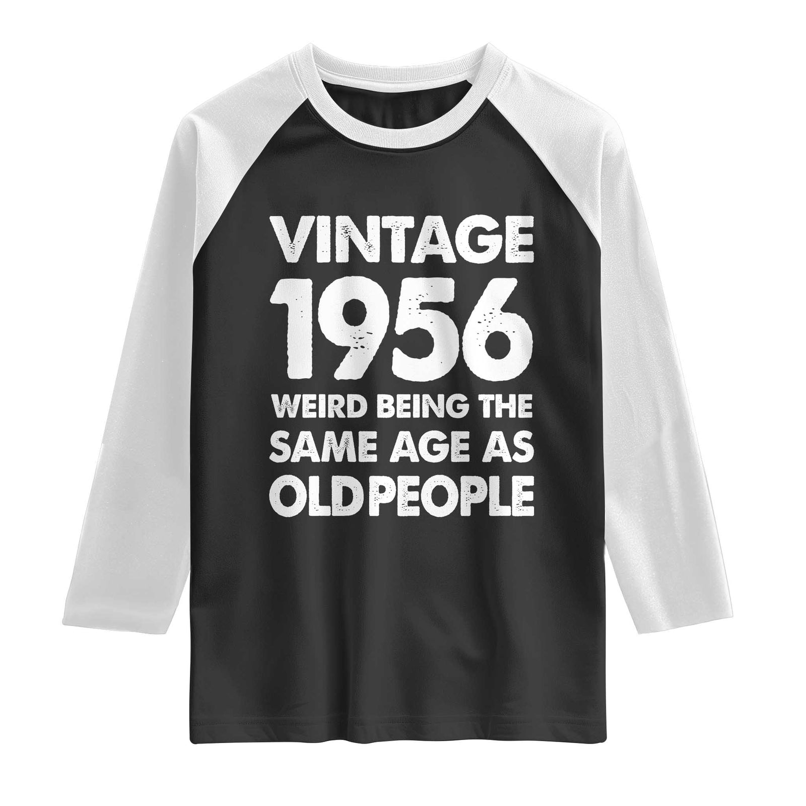 Funny 70th Birthday Raglan Shirt Turning 70 Year Old Gifts Weird Being The Same Age As Old People TS10 Black White Print Your Wear
