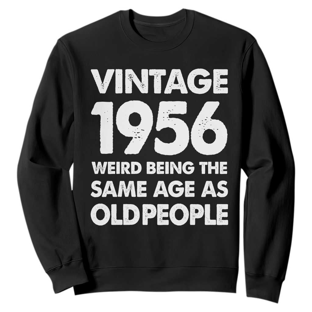 Funny 70th Birthday Sweatshirt Turning 70 Year Old Gifts Weird Being The Same Age As Old People TS10 Black Print Your Wear