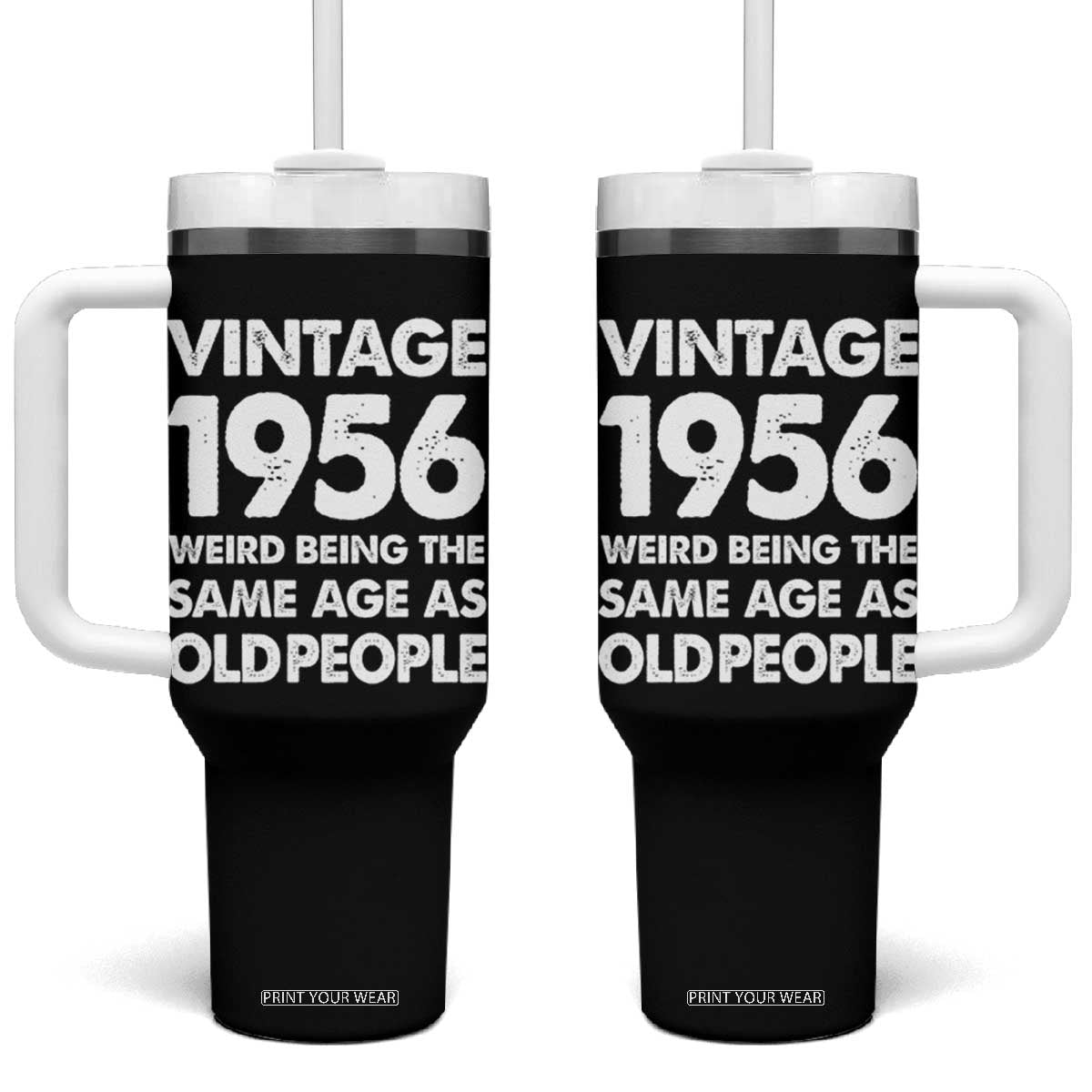 Funny 70th Birthday Tumbler With Handle Turning 70 Year Old Gifts Weird Being The Same Age As Old People TS10 One Size: 40 oz Black Print Your Wear