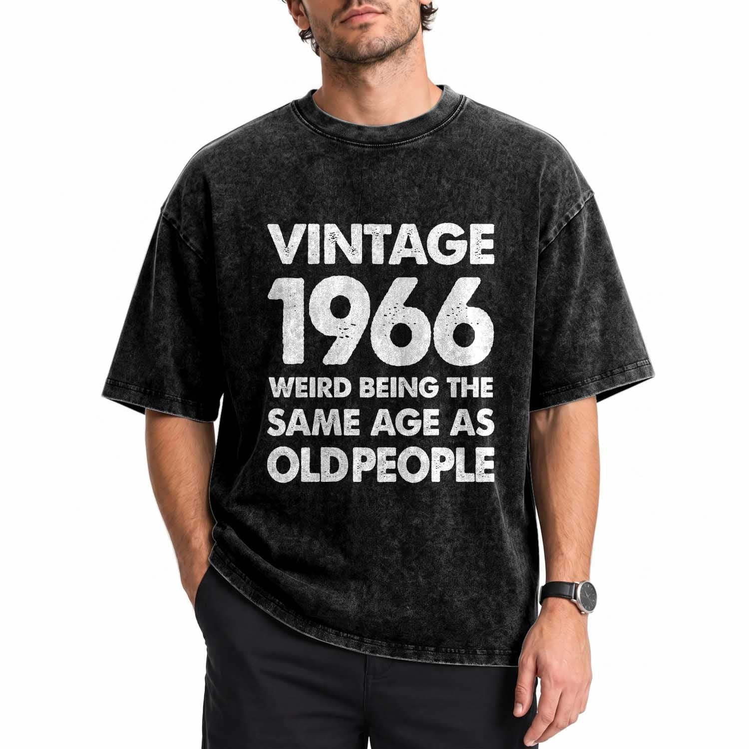 Funny 60th Birthday Washed Cotton T-Shirt Turning 60 Year Old Gifts Weird Being The Same Age As Old People
