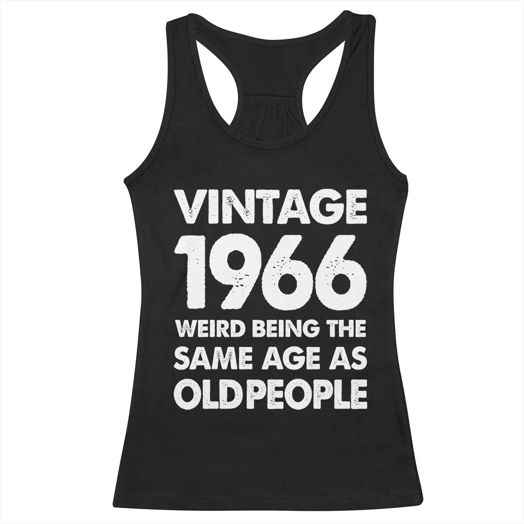 Funny 60th Birthday Racerback Tank Top Turning 60 Year Old Gifts Weird Being The Same Age As Old People TS10 Black Print Your Wear