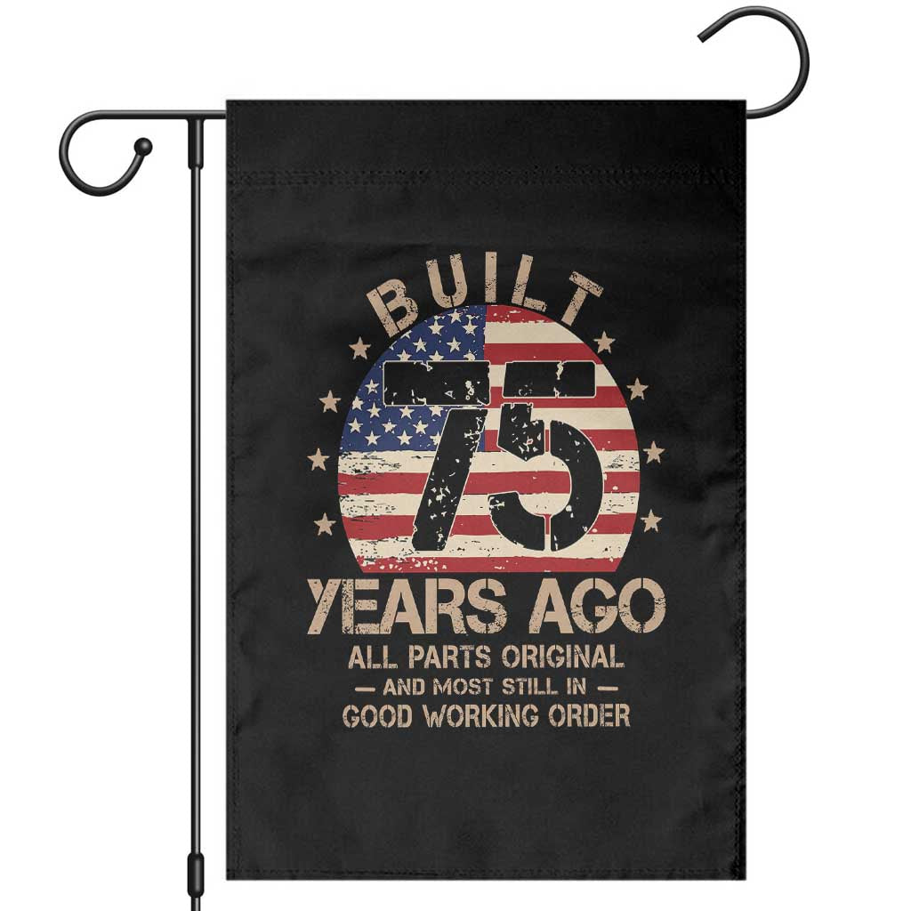 Funny 75th Birthday Garden Flag Vintage US Flag Built 75 Years Ago Parts Original TS10 Black Print Your Wear