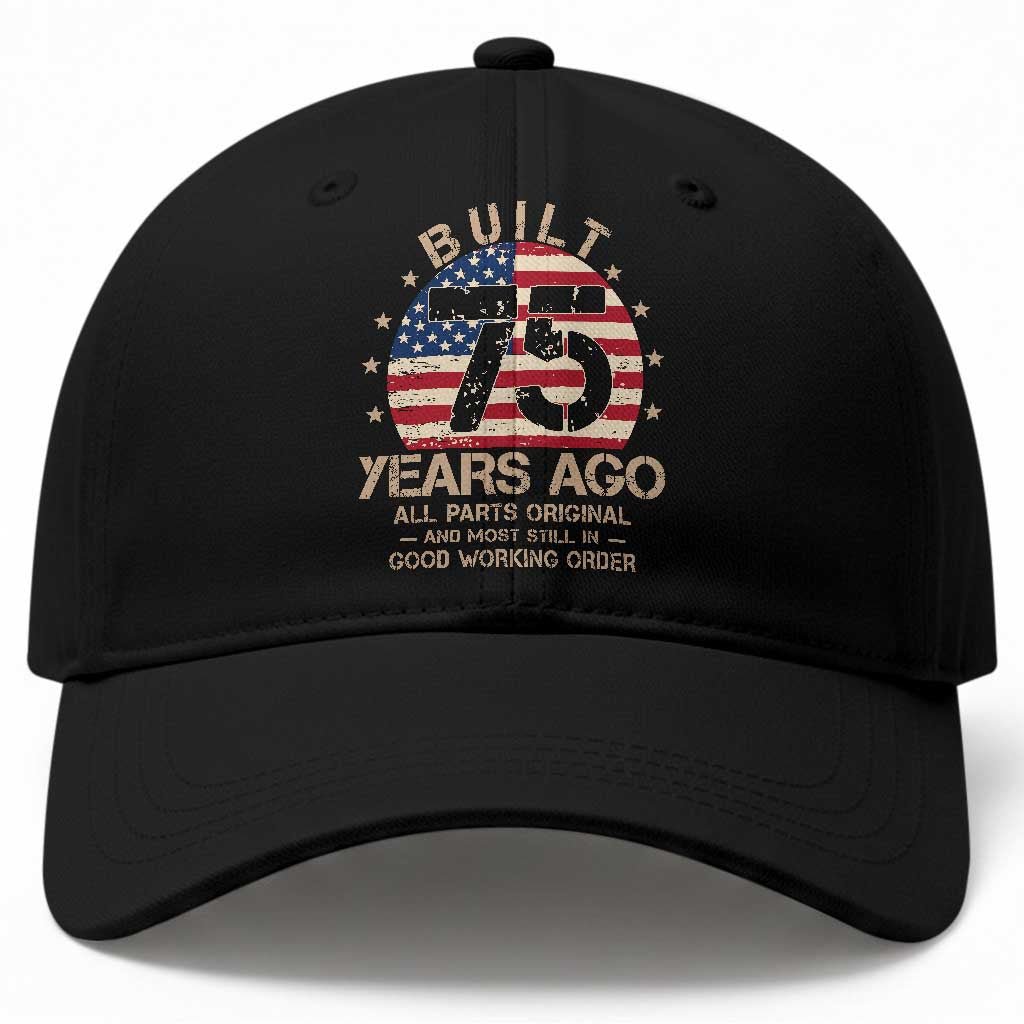Funny 75th Birthday Baseball Cap Vintage US Flag Built 75 Years Ago Parts Original TS10 Print Your Wear