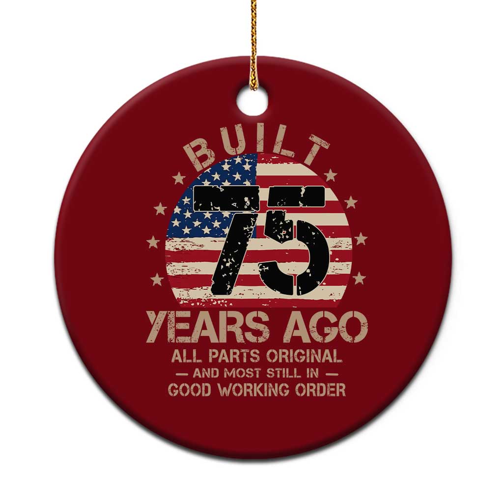 Funny 75th Birthday Ceramic Ornament Vintage US Flag Built 75 Years Ago Parts Original TS10 1pc Red Print Your Wear