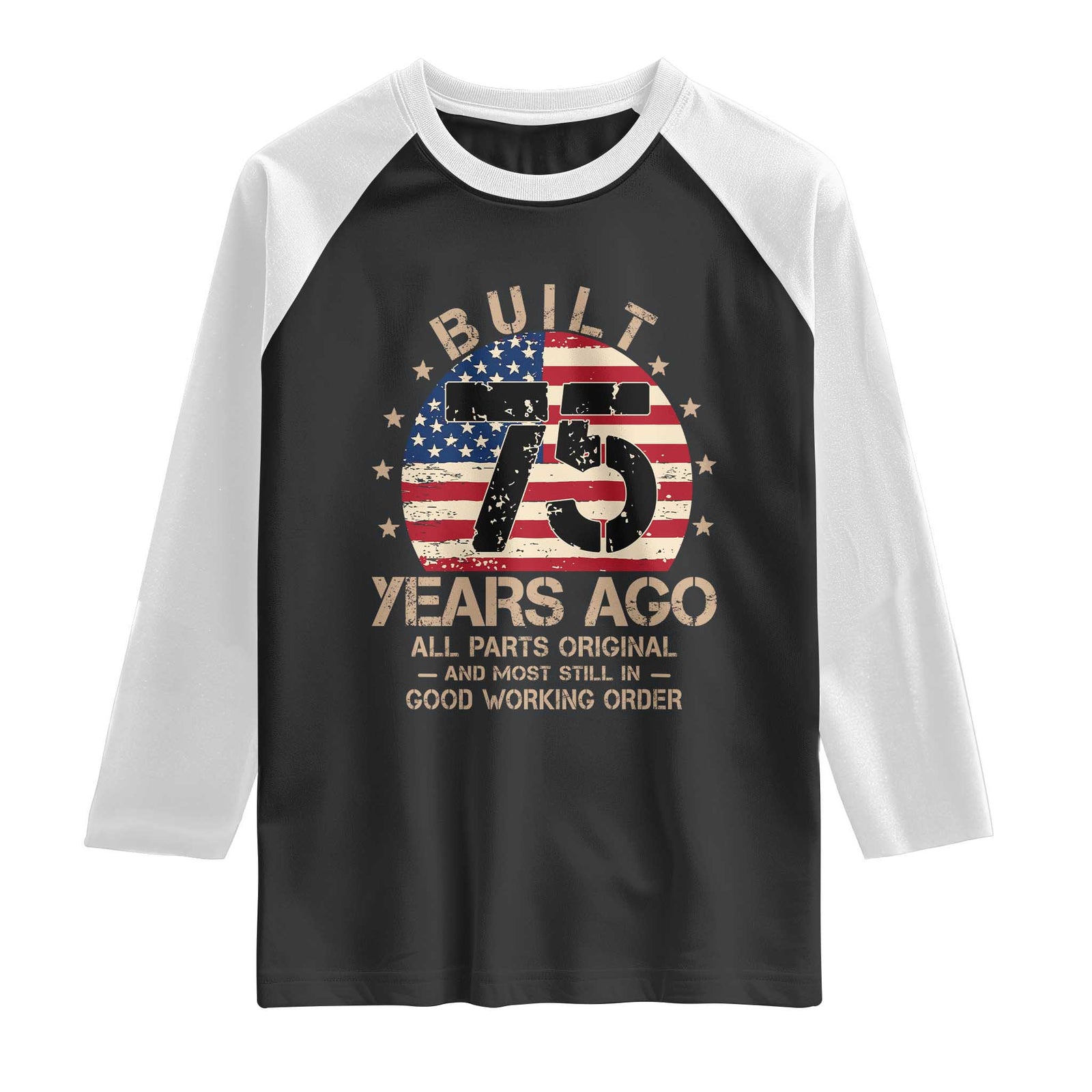 Funny 75th Birthday Raglan Shirt Vintage US Flag Built 75 Years Ago Parts Original TS10 Black White Print Your Wear