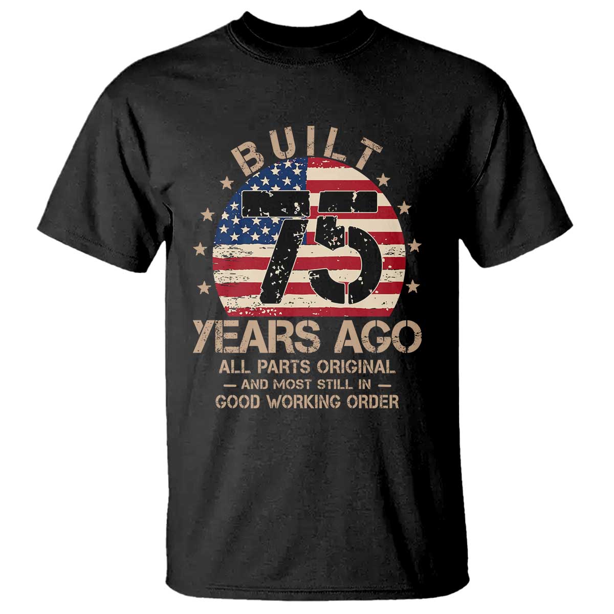 Funny 75th Birthday T Shirt Vintage US Flag Built 75 Years Ago Parts Original TS10 Black Print Your Wear