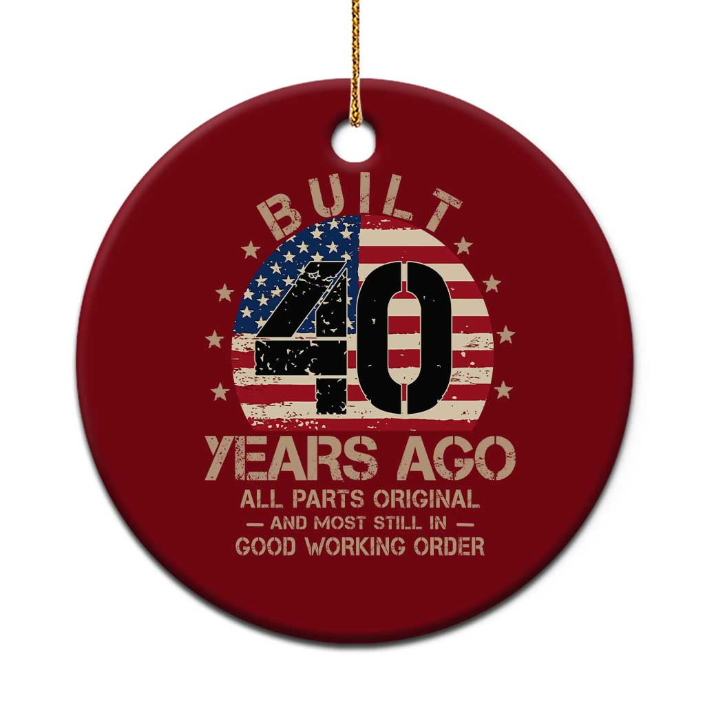 Funny 40th Birthday Ceramic Ornament Vintage US Flag Built 40 Years Ago Parts Original TS10 1pc Red Print Your Wear