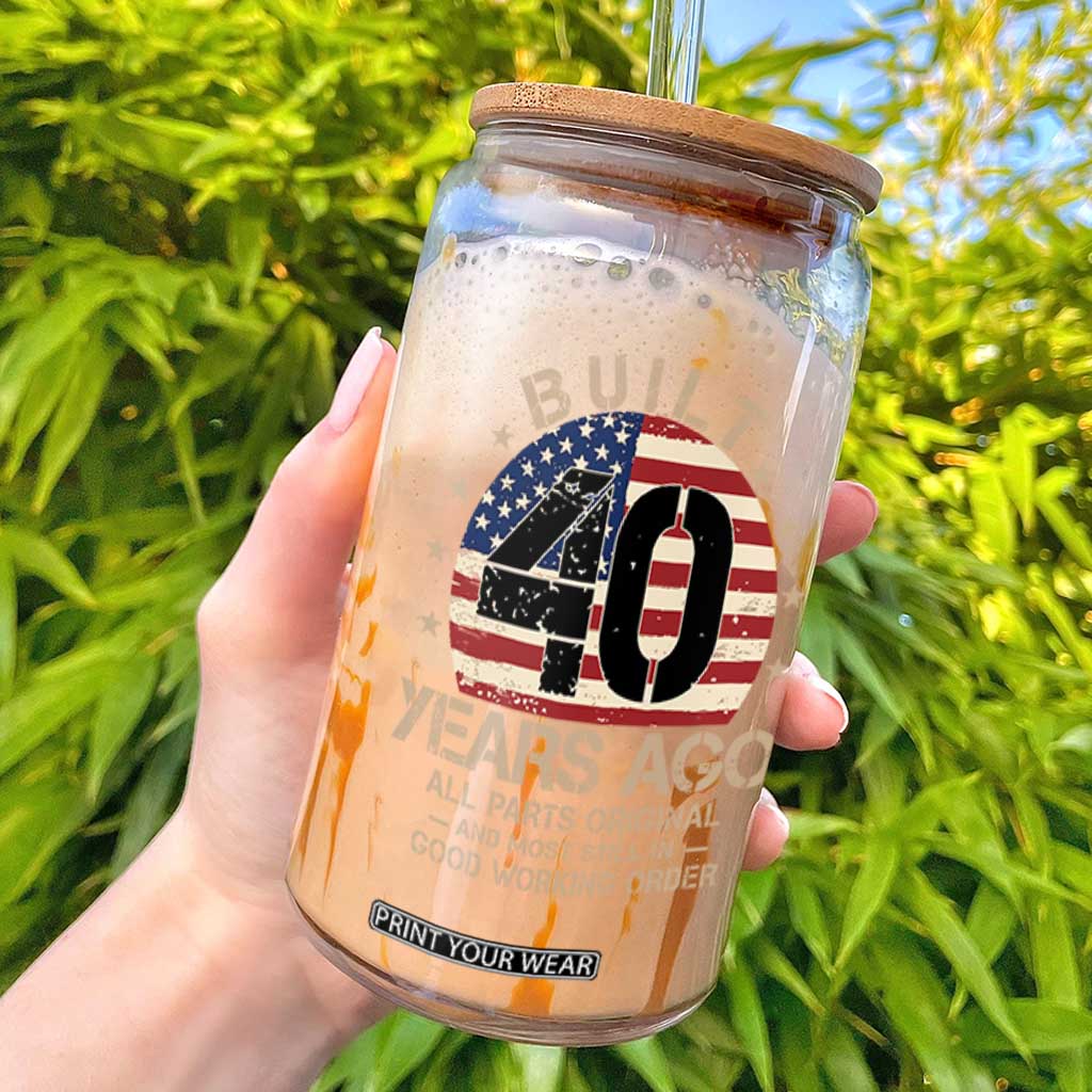Funny 40th Birthday Glass Can Vintage US Flag Built 40 Years Ago Parts Original TS10 Black Print Your Wear