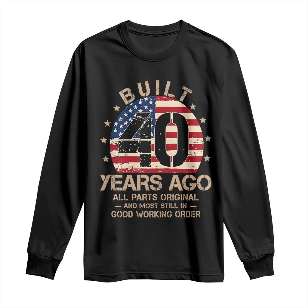 Funny 40th Birthday Long Sleeve Shirt Vintage US Flag Built 40 Years Ago Parts Original TS10 Black Print Your Wear