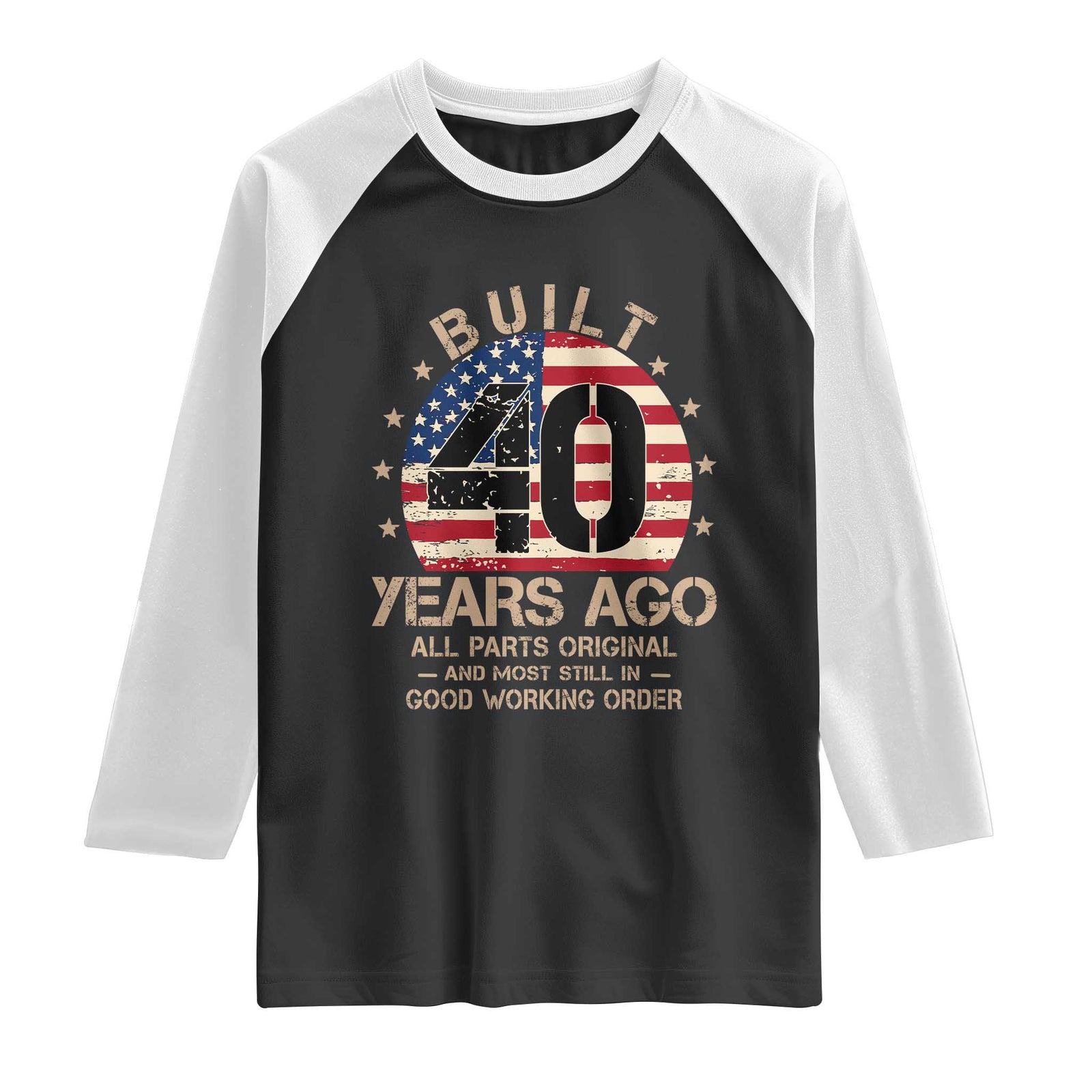Funny 40th Birthday Raglan Shirt Vintage US Flag Built 40 Years Ago Parts Original TS10 Black White Print Your Wear
