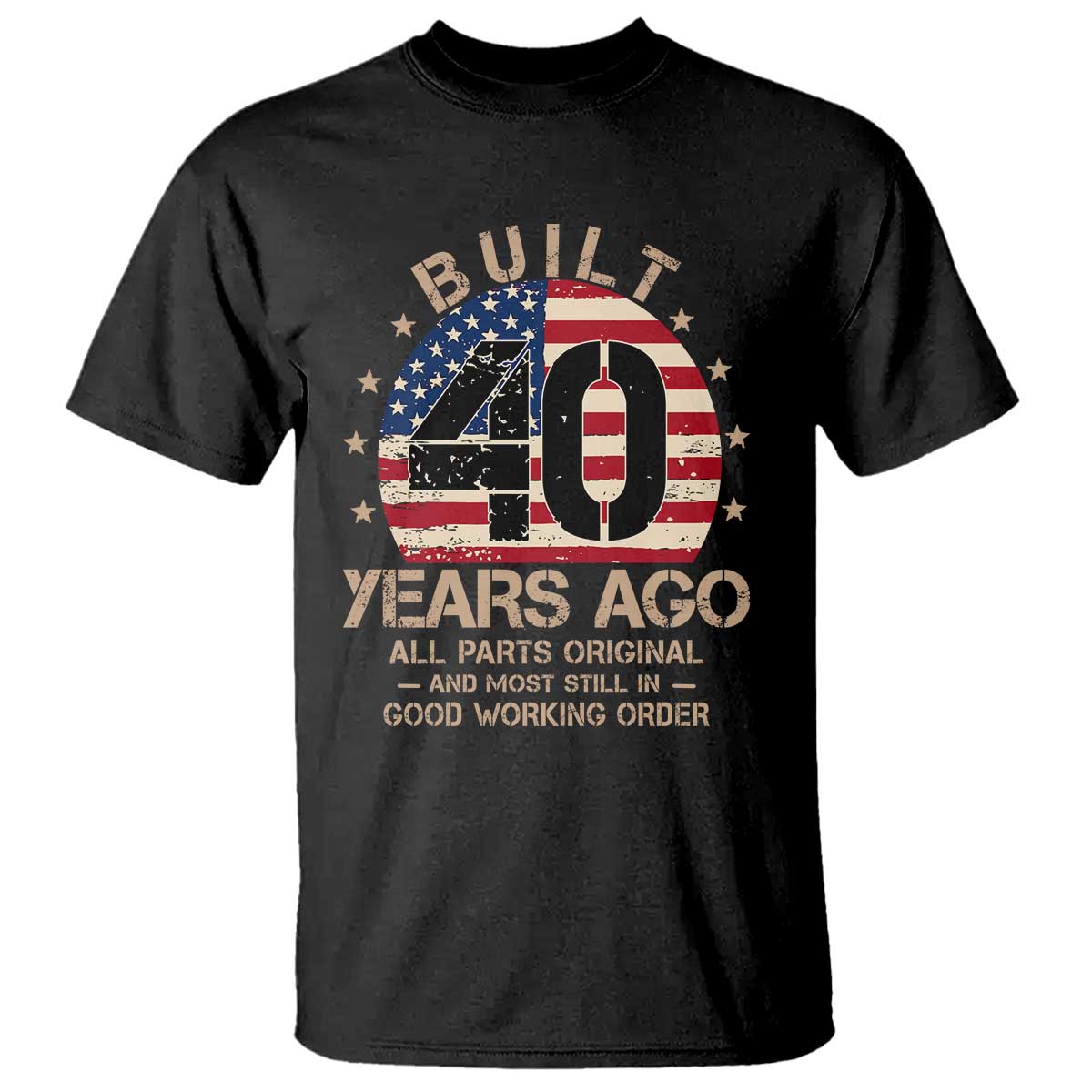 Funny 40th Birthday T Shirt Vintage US Flag Built 40 Years Ago Parts Original TS10 Black Print Your Wear