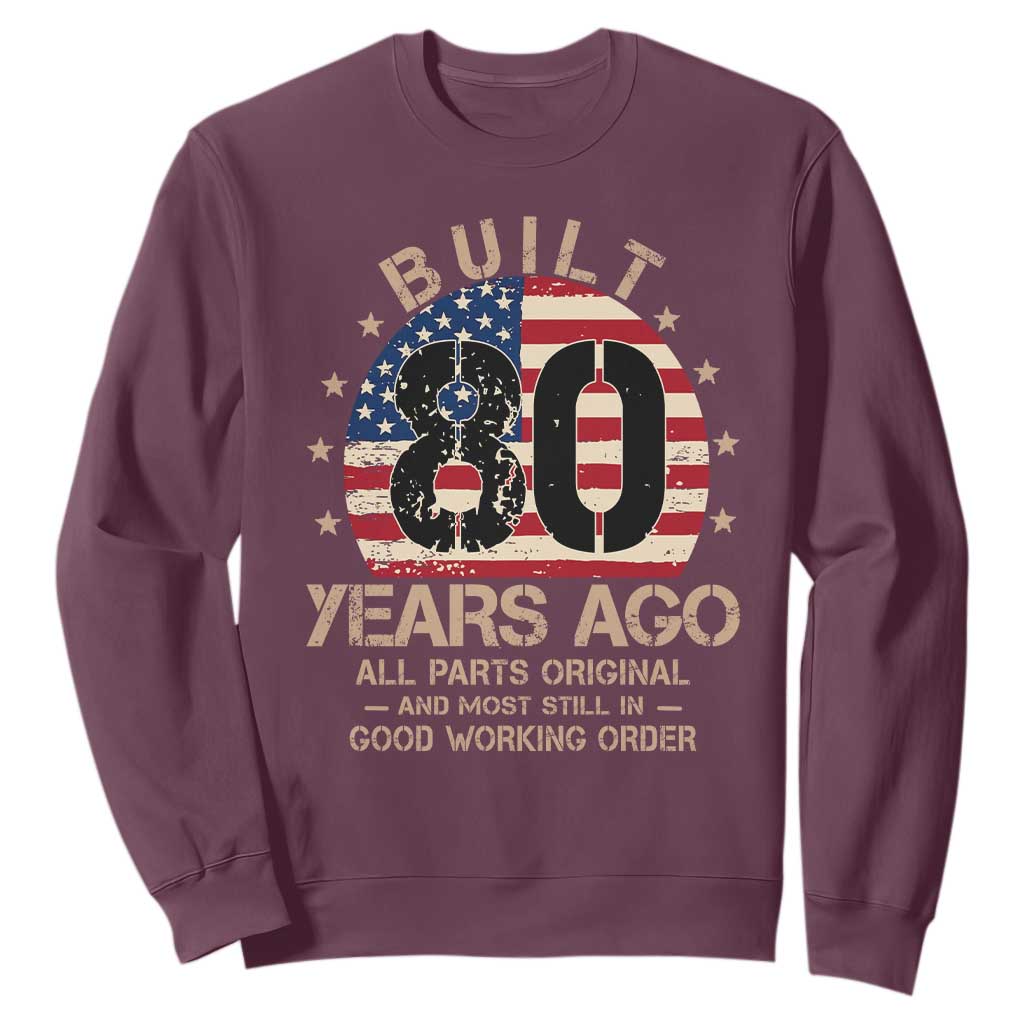 Funny 80th Birthday Sweatshirt Vintage US Flag Built 80 Years Ago Parts Original TS10 Maroon Print Your Wear