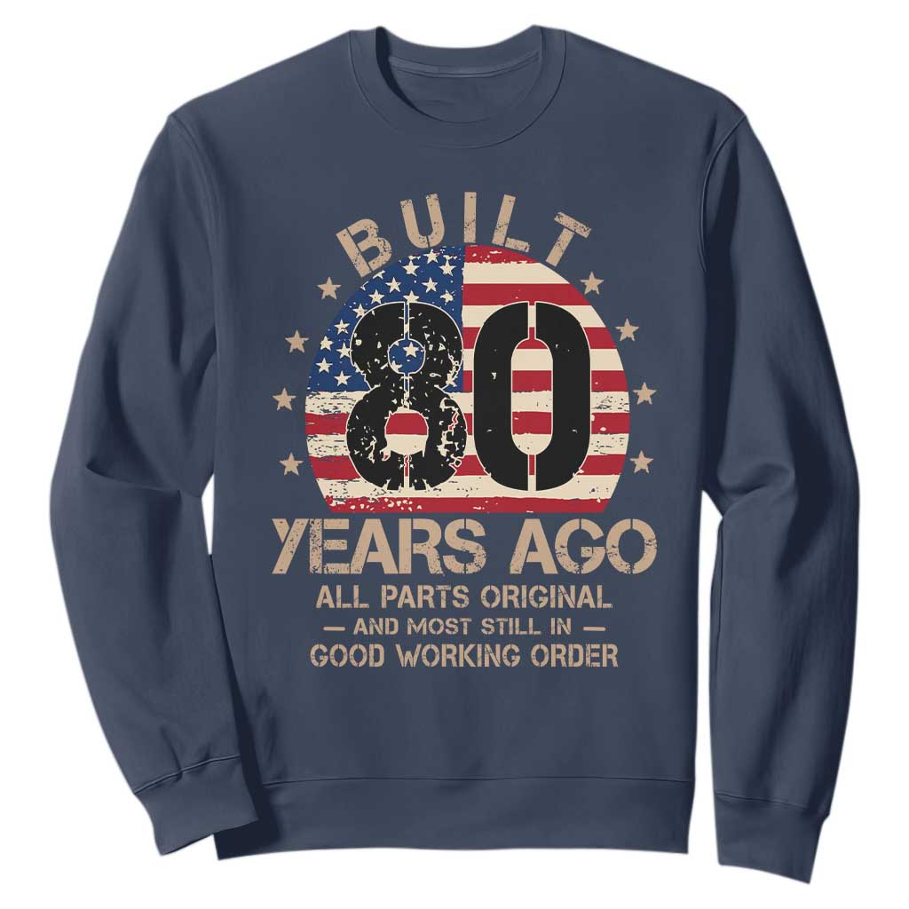 Funny 80th Birthday Sweatshirt Vintage US Flag Built 80 Years Ago Parts Original TS10 Navy Print Your Wear