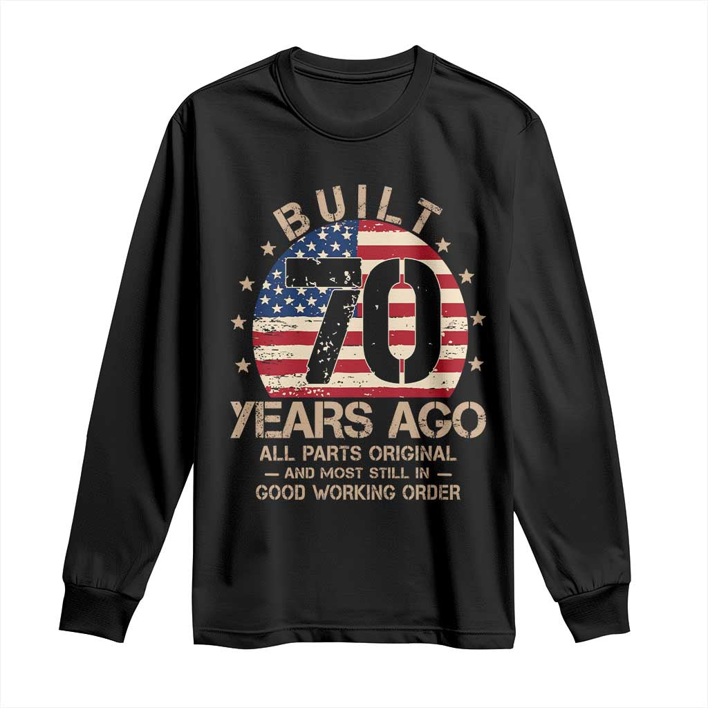 Funny 70th Birthday Long Sleeve Shirt Vintage US Flag Built 70 Years Ago Parts Original TS10 Black Print Your Wear