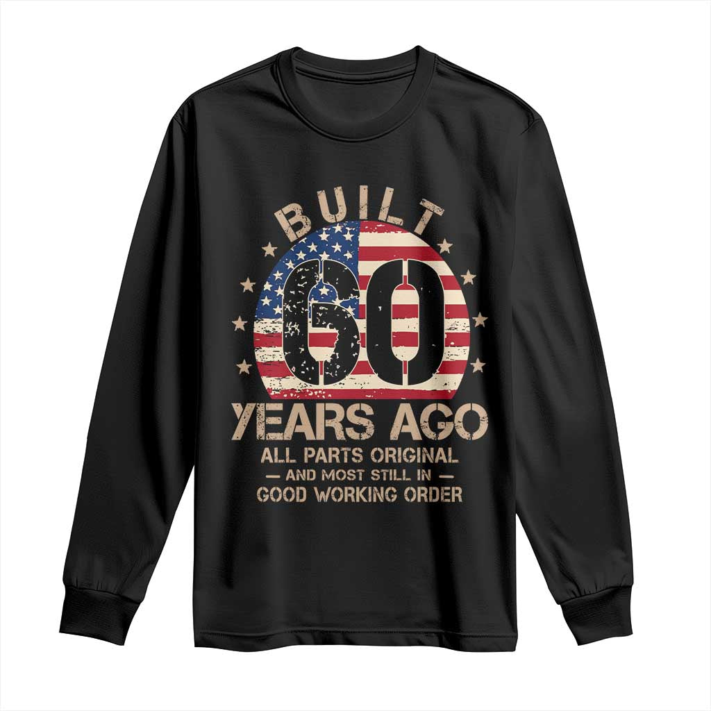 Funny 60th Birthday Long Sleeve Shirt Vintage US Flag Built 60 Years Ago Parts Original TS10 Black Print Your Wear
