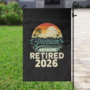 Retired 2026 Garden Flag Vintage Retro Retirement Not My Problem Anymore TS10 Print Your Wear
