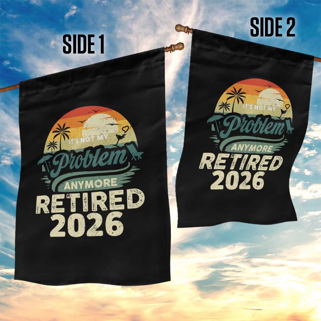 Retired 2026 Garden Flag Vintage Retro Retirement Not My Problem Anymore TS10 Print Your Wear