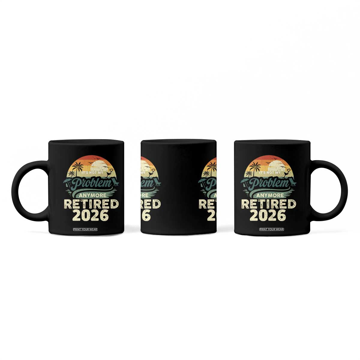 Retired 2026 Coffee Mug Vintage Retro Retirement Not My Problem Anymore TS10 Print Your Wear