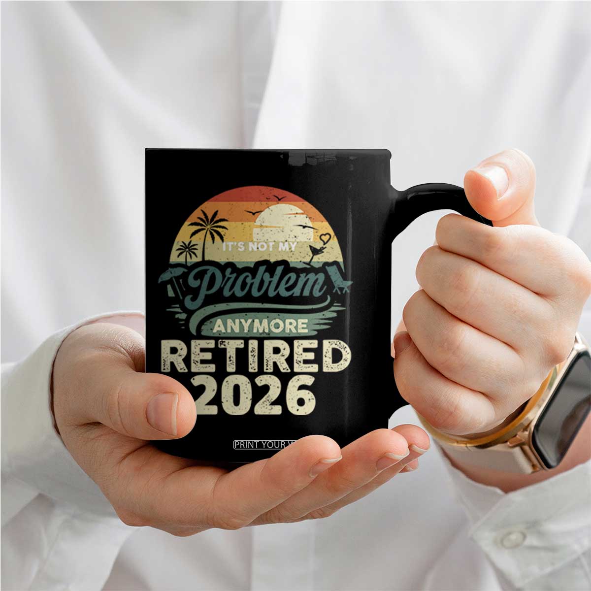 Retired 2026 Coffee Mug Vintage Retro Retirement Not My Problem Anymore TS10 Print Your Wear