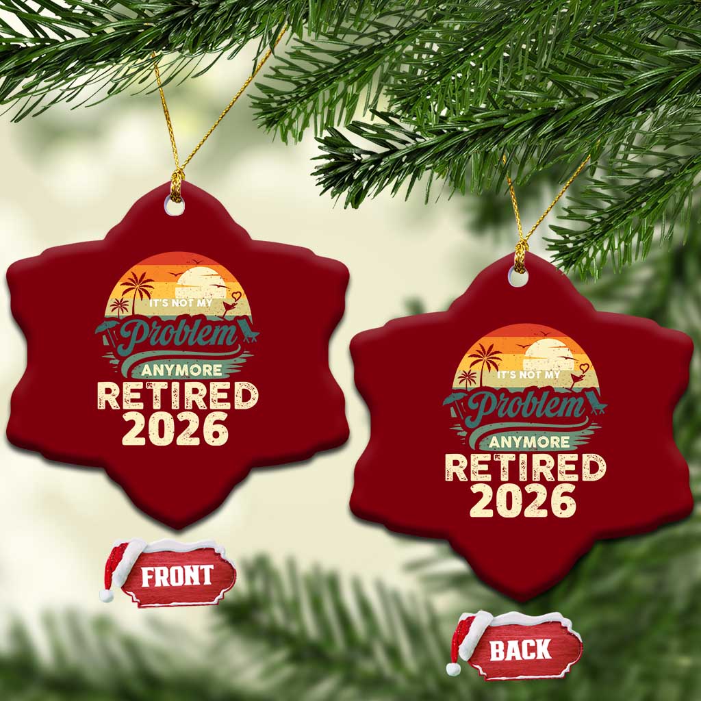 Retired 2026 Ceramic Ornament Vintage Retro Retirement Not My Problem Anymore TS10 Print Your Wear