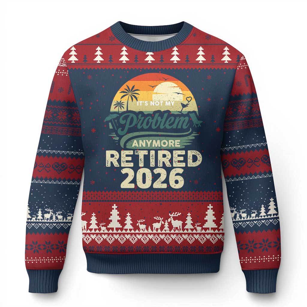 Retired 2026 Ugly Christmas Sweater Vintage Retro Retirement Not My Problem Anymore TS10 Navy Red Print Your Wear