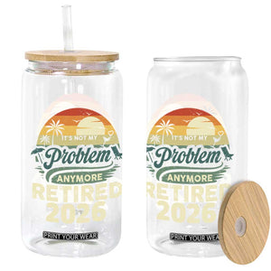 Retired 2026 Glass Can Vintage Retro Retirement Not My Problem Anymore TS10 Print Your Wear