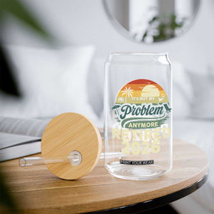 Retired 2026 Glass Can Vintage Retro Retirement Not My Problem Anymore TS10 Print Your Wear