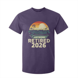 Retired 2026 T Shirt For Kid Vintage Retro Retirement Not My Problem Anymore TS10 Purple Print Your Wear