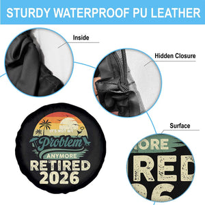 Retired 2026 Spare Tire Cover Vintage Retro Retirement Not My Problem Anymore TS10 Print Your Wear