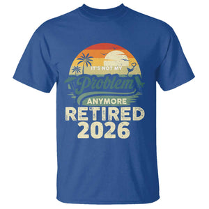 Retired 2026 T Shirt Vintage Retro Retirement Not My Problem Anymore TS10 Royal Blue Print Your Wear